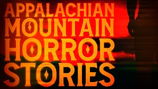 7 Scary Appalachian Mountains Horror Stories (Vol. 2)