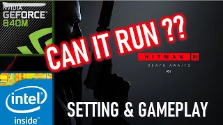 HITMAN 3 | Geforce 840M | Similar with 745M 750M 830M 930M 940M MX110