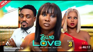 BLIND LOVE(SEASON 3)SONIA UCHE,TOOSWEET ANNAN,JULIET NJEMANZE 2023 LATEST NIGERIA MOVIE