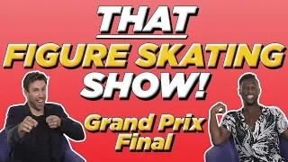 Nathan Chen Bests Yuzuru Hanyu & Russian Women Sweep Grand Prix Final | THAT FIGURE SKATING SHOW