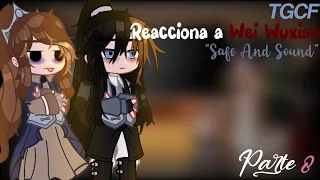 •🍃TGCF Reacciona a Wei Wuxian "Safe And Sound"🍃•|Parte 8|Hua Ying Au|Pedido|♡𝓔𝓶𝓲𝓴𝓸♡