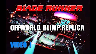 Bladerunner OFFWORLD BLIMP Replica VIDEO #1 INTRODUCTION