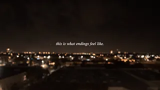 this is what endings feel like.