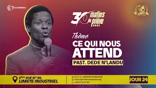 CE QUI NOUS ATTEND • PASTEUR DÉDÉ N’LANDU • 30 MATINS DE PRIÈRE • JOUR 24