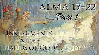 Come Follow Me - Alma 17-22 (part 1): "Instruments in the Hands of God"