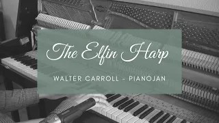 #16 The Elfin Harp – PianoJan (Walter Carroll)