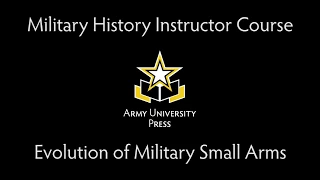 Evolution of Military Small Arms