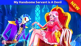 My Handsome Servant is A Devil 🤴😈 Horror Stories - English Fairy Tales 🌛 Fairy Tales Every Day