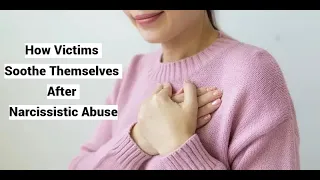 How Victims Soothe Themselves After Narcissistic Abuse (NEW VIDEO + Compilation)