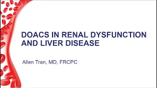 DOACs in Renal Dysfunction and Liver Disease