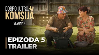 DOBRO JUTRO, KOMŠIJA - 5 EPIZODA TRAILER (SEZONA 4)