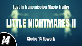 Little Nightmares II - Lost in Transmission Music Trailer - Studio 14 rework
