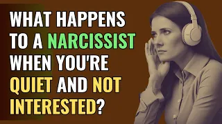 What Happens to a Narcissist When You're Quiet and Not Interested? | NPD | Narcissism | The Science