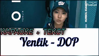 Yenlik - DOP || КАРАОКЕ + ТЕКСТ