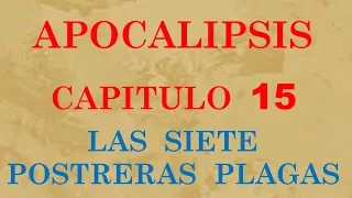 Apocalipsis Capítulo 15 – Los ángeles con las 7 postreras plagas - Gustavo Castillo Espinel