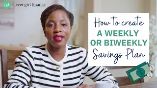 How to Create A Weekly Savings Plan (Or Bi-weekly Savings Plan) That Works! | Clever Girl Finance