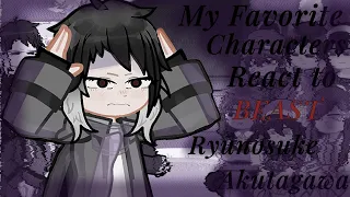 My favorite characters react to BEAST AKUTAGAWA! ||LATE B-DAY SPIECAL|| Part 1