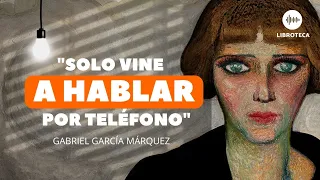 "Solo vine a hablar por teléfono", de Gabriel García Márquez 🎙️🎧  AUDIOCUENTO/AUDIOLIBRO