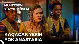 Tarihin Muhteşem Aşkı 'Anastasia İçin Rüzgar Tersine Döndü' | Muhteşem Yüzyıl: Kösem