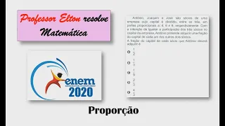 ENEM 2020 - Proporção - Antônio, Joaquim e José são sócios de uma empresa cujo capital é dividido, e