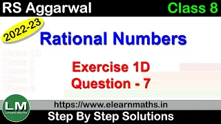 Rational Numbers | Class 8 Chapter 1 Exercise 1D Question 7 | RS Aggarwal | Learn Maths