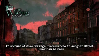The Witching Hour: "An Account of Some Strange Disturbances in Aungier Street" by Sheridan Le Fanu
