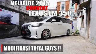 UPGRADE VELLFIRE 2015 JADI LEXUS LM !! ROMBAK TOTAL EXTERIOR DAN INTERIOR 🔥🔥🔥