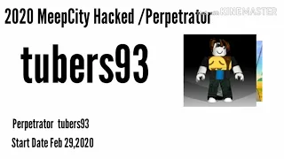 2020 MeepCity Hacked name Perpetrator tubers93 and Start Date Feb 29,2020