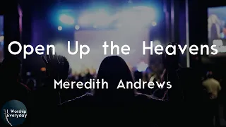 Meredith Andrews - Open Up the Heavens (Lyric Video) | We want to see you