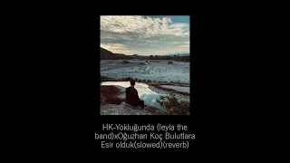 Yokluğunda(Leyla The Band) x Oğuzhan Koç Bulutlara Esir Olduk (slowed)(reverb)