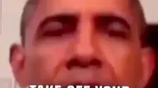 There is no meme, take off your clothes. (Obama)