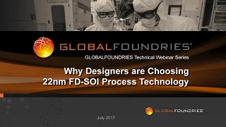 GLOBALFOUNDRIES Webinar - Why Designers are Choosing 22nm FD-SOI Process Technology