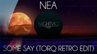 Nea - Some Say (Torq Retro Edit) | Retrowave