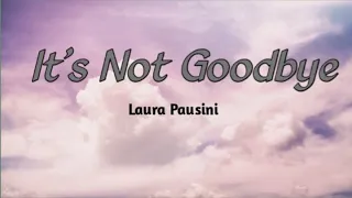 Laura Pausini- it's not goodbye (lyrics)