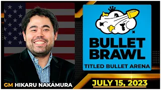 Hikaru Nakamura | Bullet Brawl Arena | Titled Bullet Arena 1+0 | July 15 2023  | chesscom