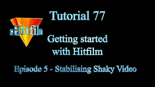 Tutorial 77 Hitfilm Ep.5 - Stabilise shaky video