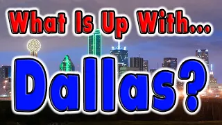 What is Up With Dallas, Texas?