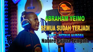 ABRAHAM YEIMO - SEMUA SUDAH TERJADI