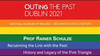 OUTing the Past Dublin 2021 - Reclaiming the Link with the Past: Legacy of the Pink Triangle