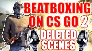 WHEN A BEATBOXER PLAYS CS:GO 2 Deleted Scenes Part 2 [Facebook @CodfishBeatbox]