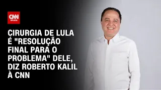 Cirurgia de Lula é "resolução final para o problema" dele, diz Roberto Kalil à CNN | CNN PRIME TIME