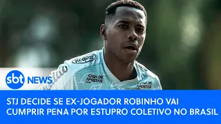 🔴 AO VIVO: STJ decide em julgamento se ex-jogador Robinho vai cumprir pena no Brasil por estupro