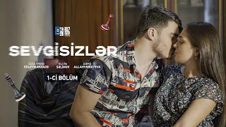 Sevgisizlər | 1 - ci bölüm