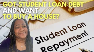Got student loan debt and buying a house? What you need to do to buy a house in 2022.