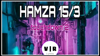 HAMZA 15-3 | Touchdown 2 (lyrics)