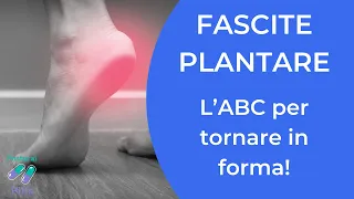 FASCITE PLANTARE - L'ABC per tornare in Forma!