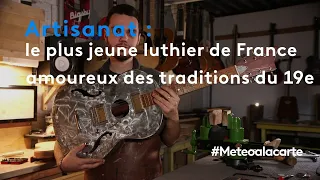 Le plus jeune luthier de France amoureux des traditions du XIXe siècle ! - Météo à la carte