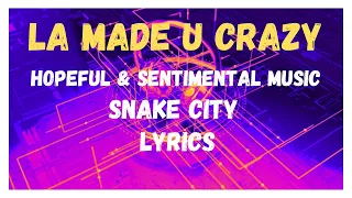 LA Made U Crazy (Lyrics) -  Snake City