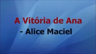 A Vitoria de Ana - Alice Maciel voz e letra
