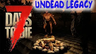 НАЧАЛО ХАРДКОРА ! UNDEAD LEGACY ! ► 7 DAYS TO DIE